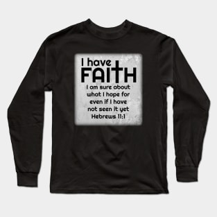 I have FAITH Long Sleeve T-Shirt